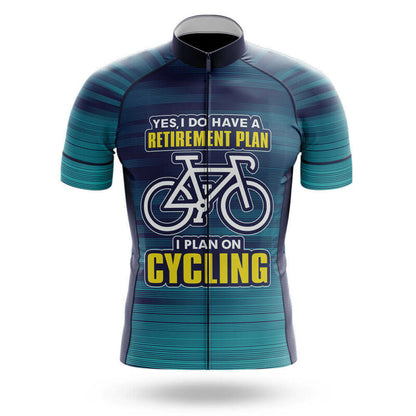 Yes I Do Have A Retirement Plan I Plan On Cycling – Cycling Jersey