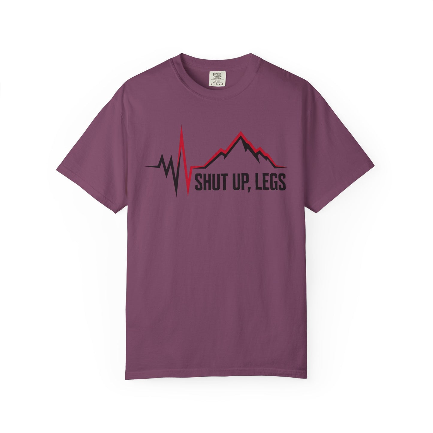 Shut UP Legs T‑Shirt