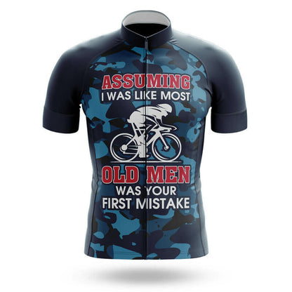 Assuming I Was Like Most Old Men Was Your First Mistake – Cycling Jersey