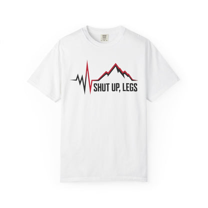 Shut UP Legs T‑Shirt