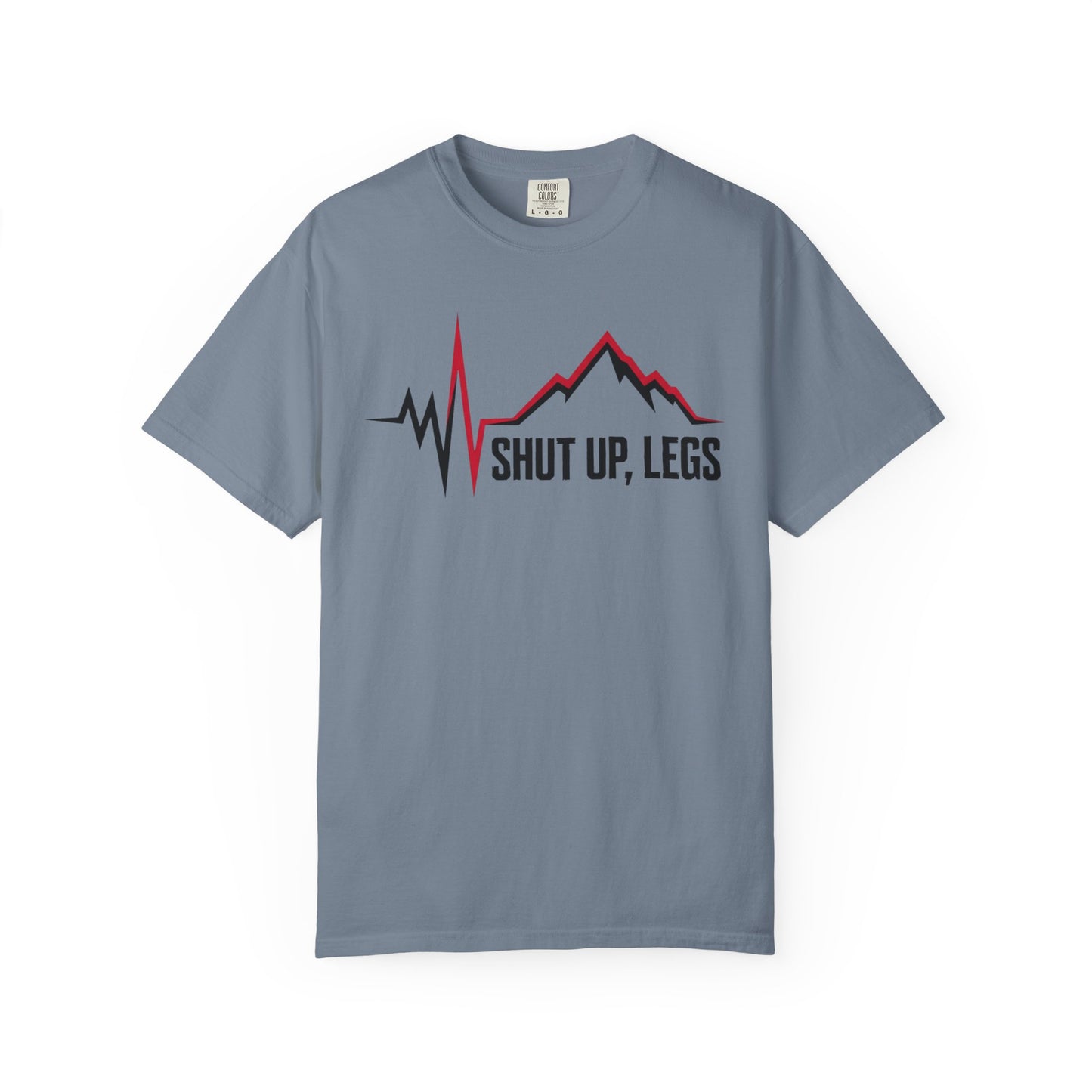 Shut UP Legs T‑Shirt
