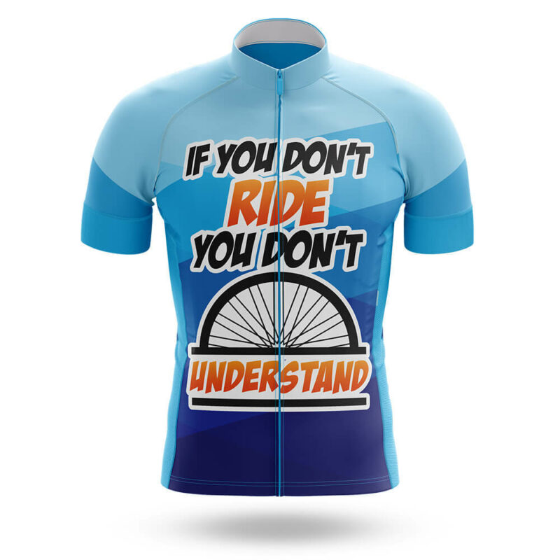 If You Don’t Ride You Don’t Understand – Cycling Jersey