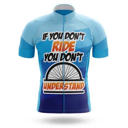 If You Don’t Ride You Don’t Understand – Cycling Jersey