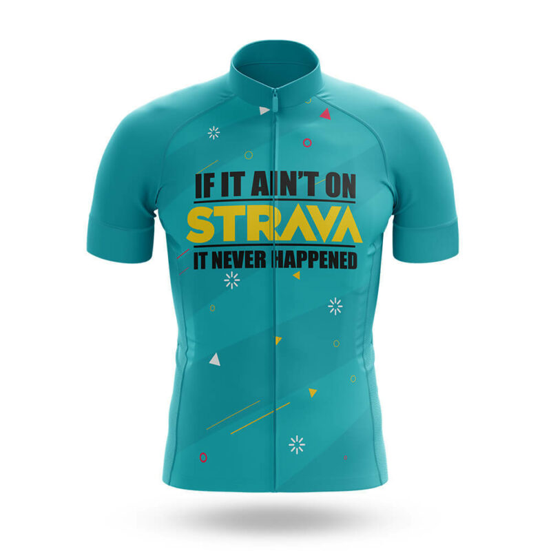 If It Ain’t On Strava It Never Happened – Cycling Jersey