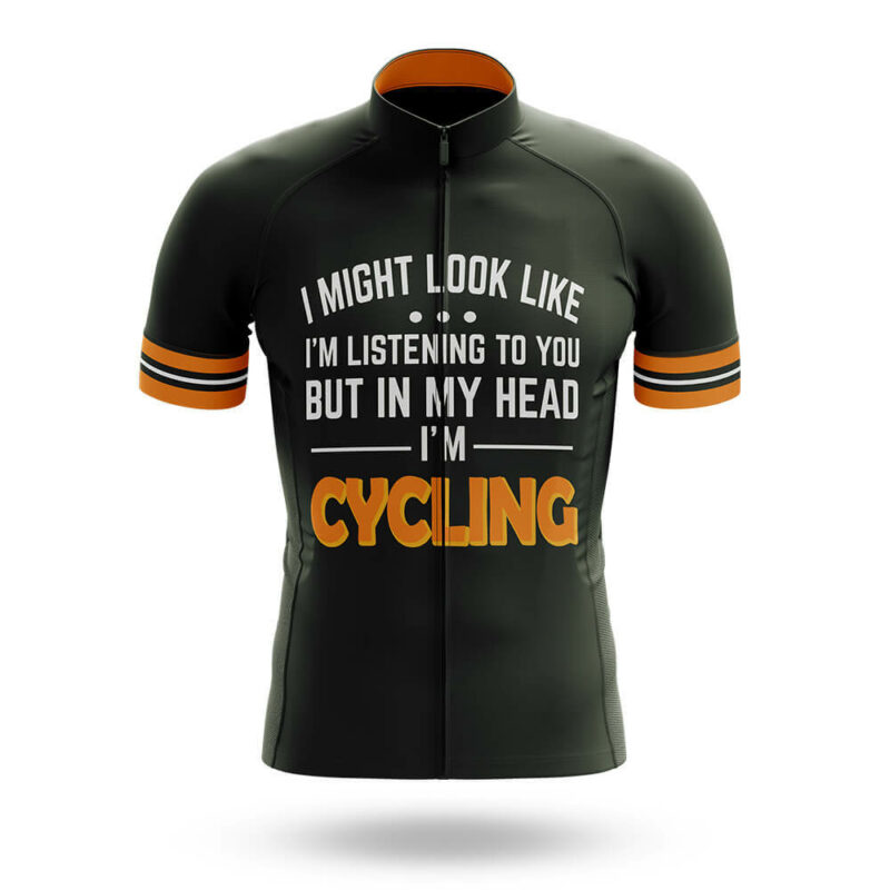 I Might Look Like I’m Listening To You But In My Head I’m Cycling – Cycling Jersey