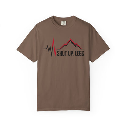 Shut UP Legs T‑Shirt