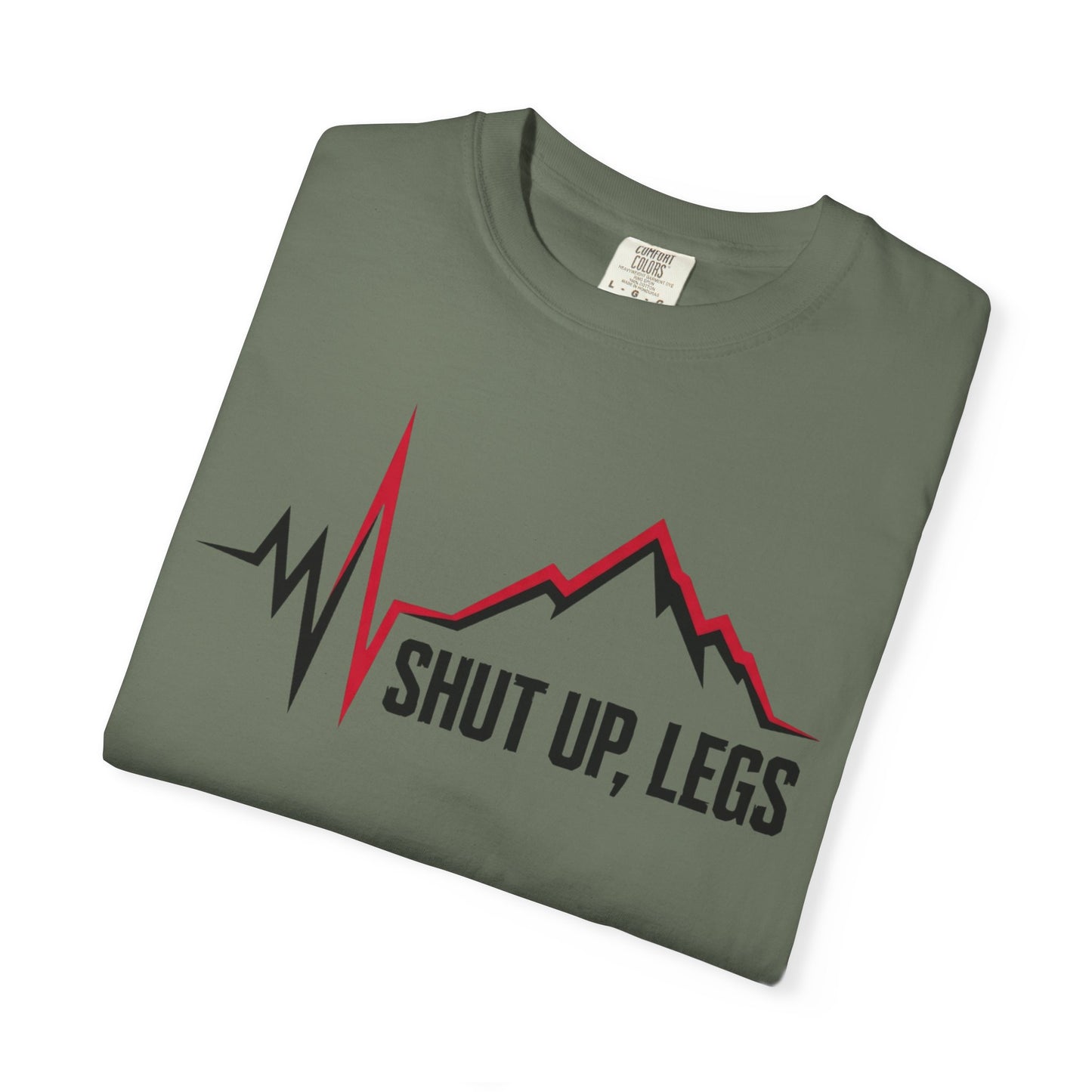 Shut UP Legs T‑Shirt