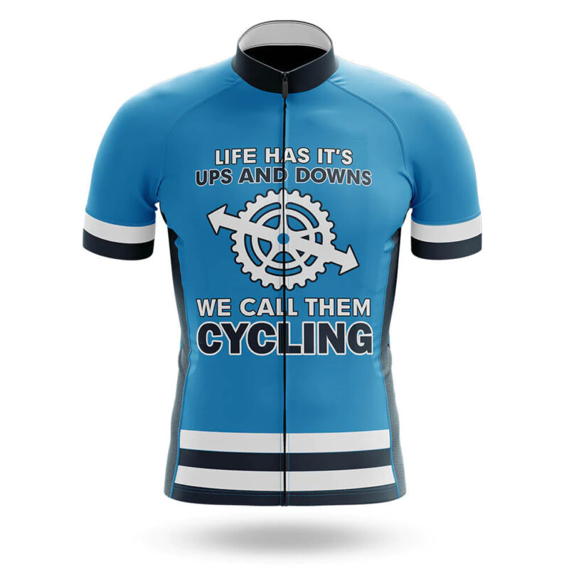 Life Has It’s Ups And Downs We Call Them Cycling – Cycling Jersey