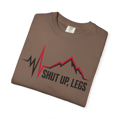 Shut UP Legs T‑Shirt