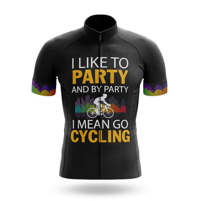 I Like To Party And By Party I Mean Go Cycling – Cycling Jersey