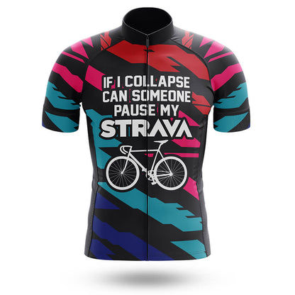 If I Collapse Can Someone Pause My Strava – Cycling Jersey