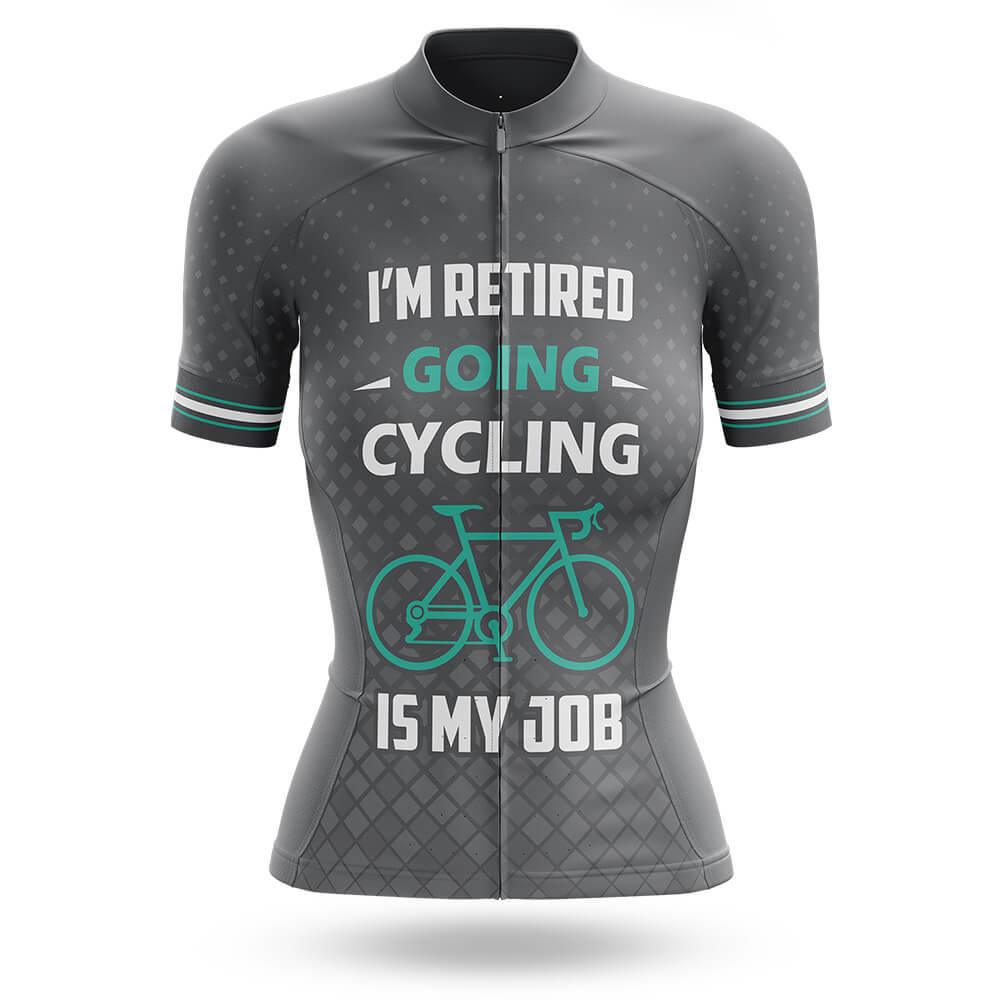 I’m Retired Going Cycling Is My Job – Cycling Jersey