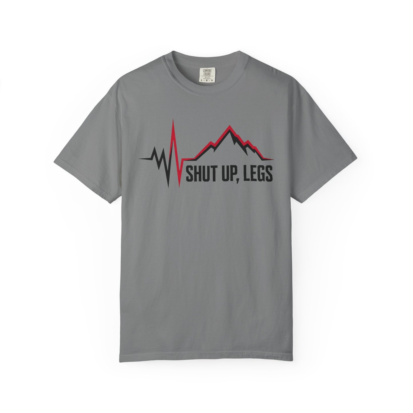 Shut UP Legs T‑Shirt