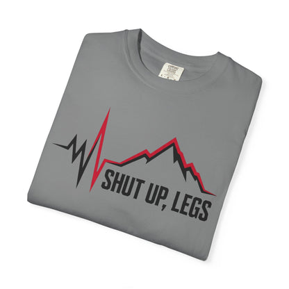 Shut UP Legs T‑Shirt