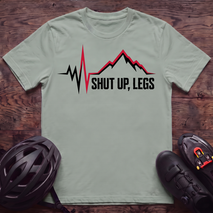 Shut UP Legs T‑Shirt