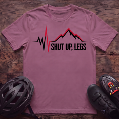 Shut UP Legs T‑Shirt