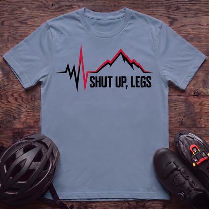 Shut UP Legs T‑Shirt