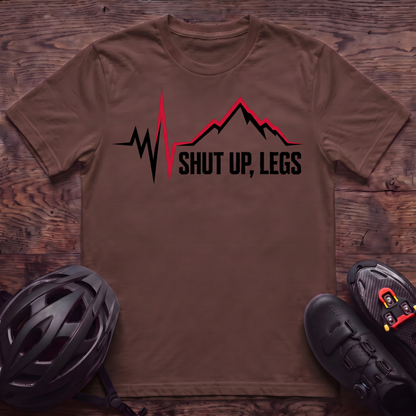 Shut UP Legs T‑Shirt