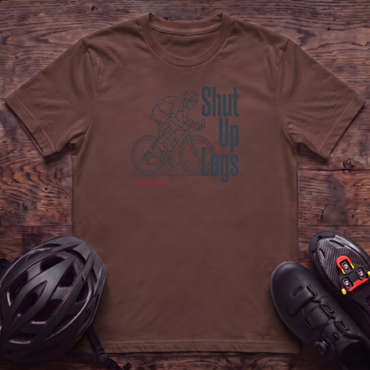 Shut Up Legs T‑Shirt