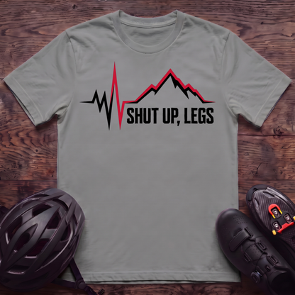 Shut UP Legs T‑Shirt