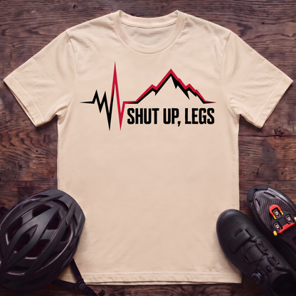 Shut UP Legs T‑Shirt