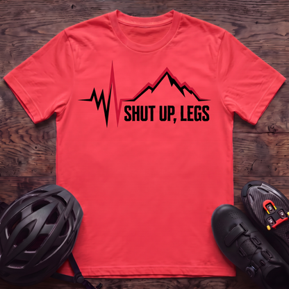 Shut UP Legs T‑Shirt