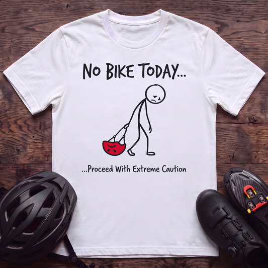 No Bike Today T‑Shirt
